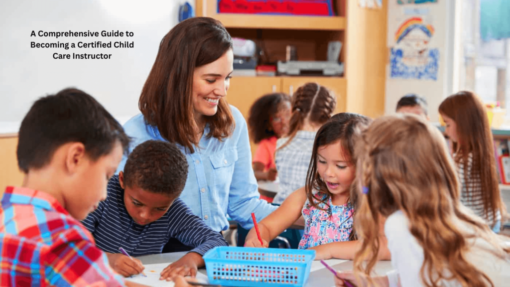 Becoming a Certified Child Care Instructor