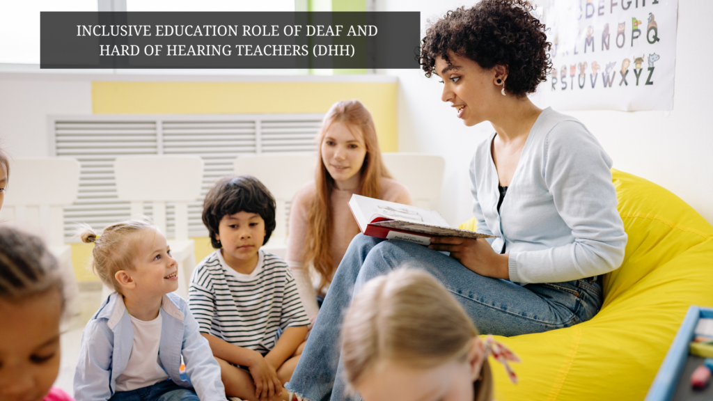 Inclusive Education Role of Deaf and Hard of Hearing Teachers (DHH)